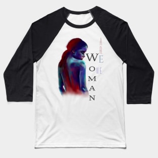 We Are Women/One | Women Empowerment White Baseball T-Shirt